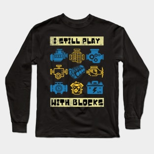 I Still Play With Blocks, Car Mechanics Long Sleeve T-Shirt